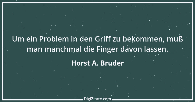 Zitat von Horst A. Bruder 70