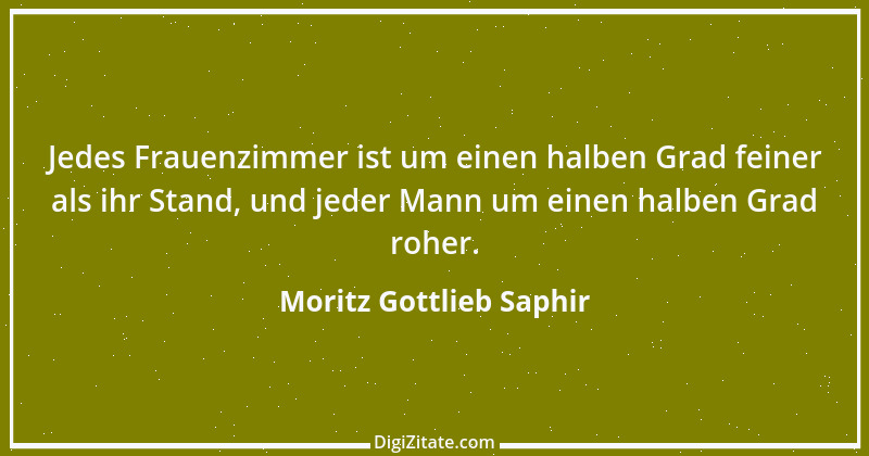 Zitat von Moritz Gottlieb Saphir 35