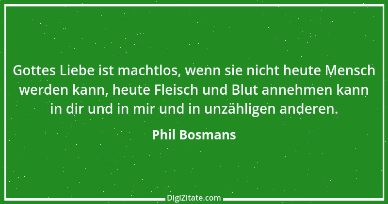 Zitat von Phil Bosmans 193