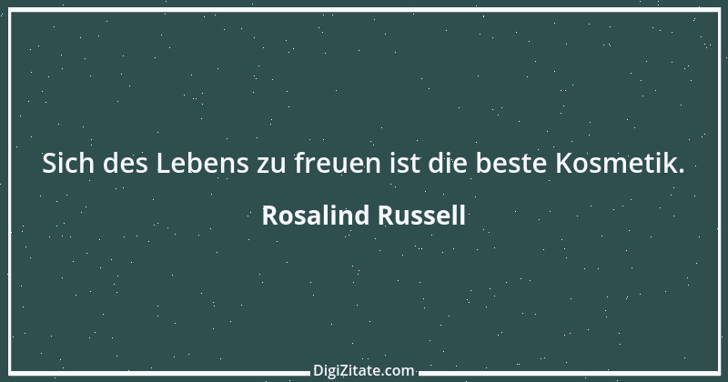 Zitat von Rosalind Russell 1