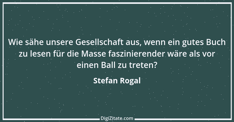 Zitat von Stefan Rogal 308