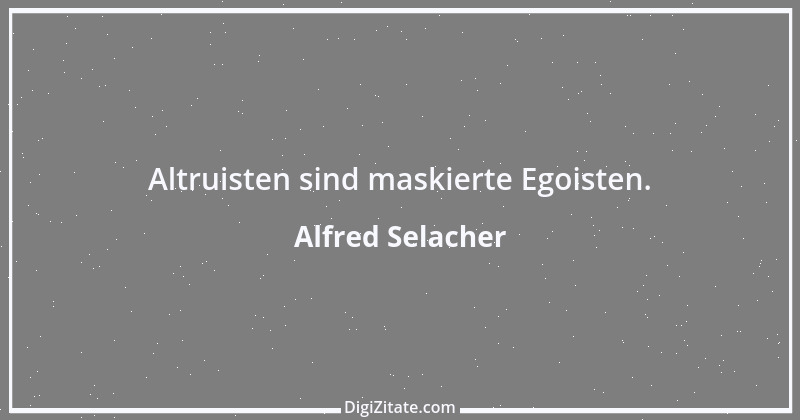 Zitat von Alfred Selacher 264