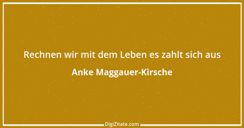 Zitat von Anke Maggauer-Kirsche 237