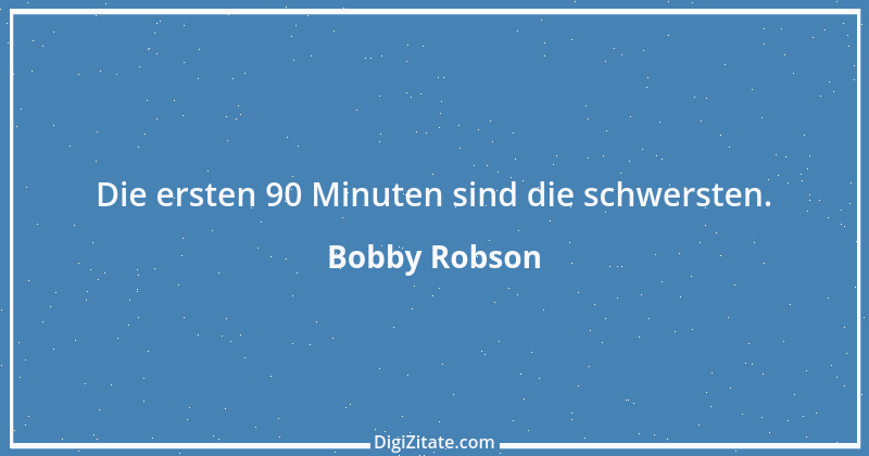 Zitat von Bobby Robson 1