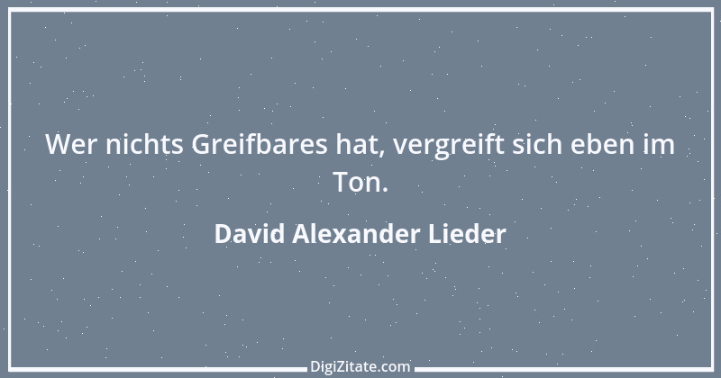 Zitat von David Alexander Lieder 1