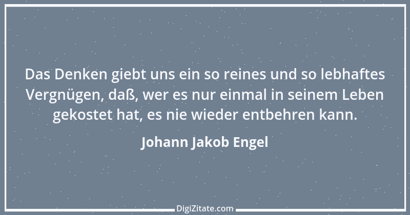 Zitat von Johann Jakob Engel 13