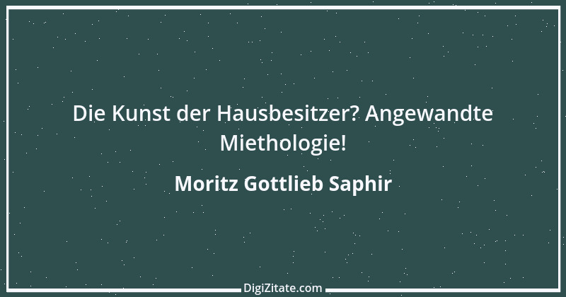 Zitat von Moritz Gottlieb Saphir 36