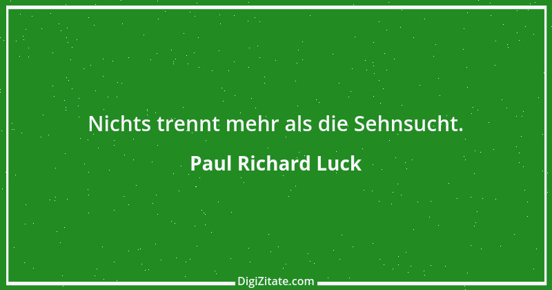 Zitat von Paul Richard Luck 179