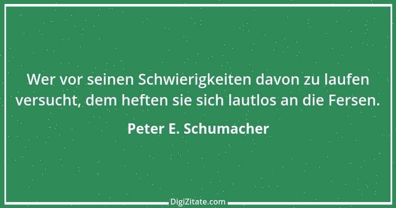 Zitat von Peter E. Schumacher 745