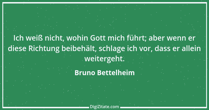 Zitat von Bruno Bettelheim 1