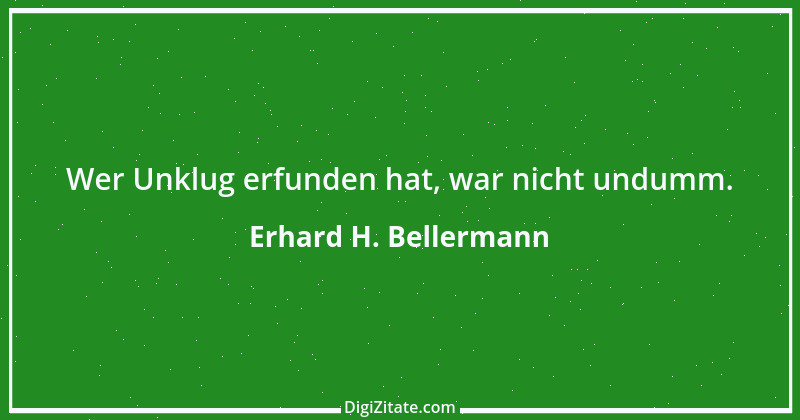 Zitat von Erhard H. Bellermann 455