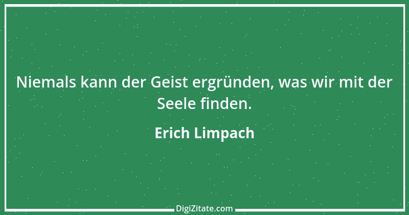 Zitat von Erich Limpach 100