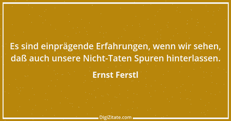 Zitat von Ernst Ferstl 2382