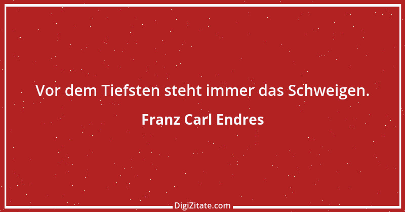 Zitat von Franz Carl Endres 12