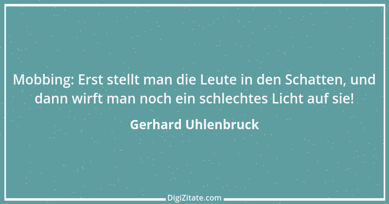 Zitat von Gerhard Uhlenbruck 761