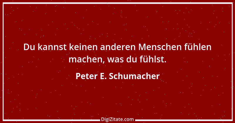 Zitat von Peter E. Schumacher 746