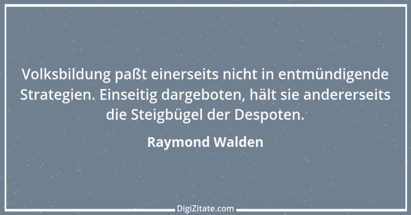 Zitat von Raymond Walden 414