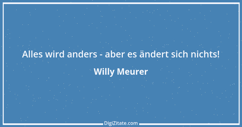 Zitat von Willy Meurer 242