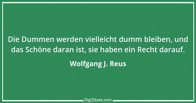 Zitat von Wolfgang J. Reus 781