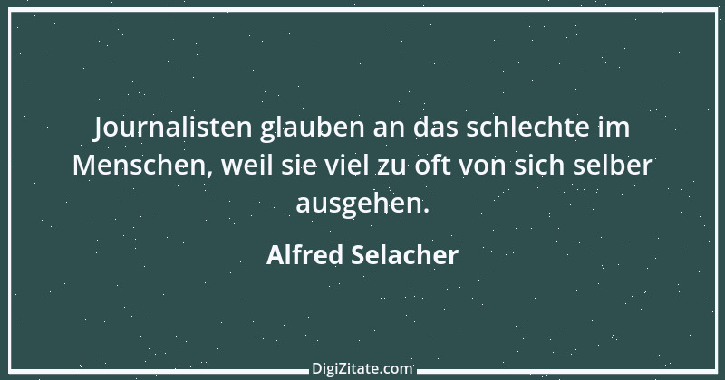 Zitat von Alfred Selacher 266