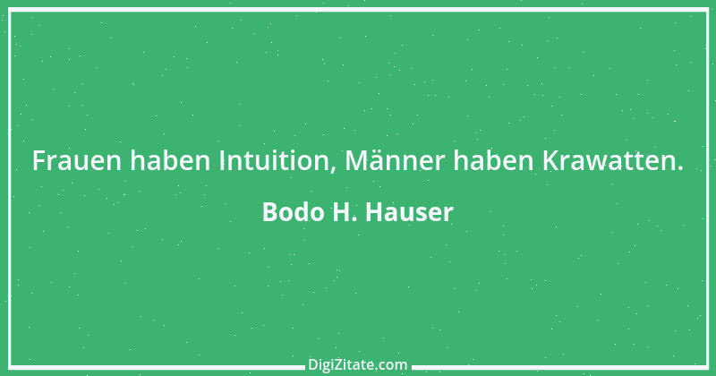 Zitat von Bodo H. Hauser 1