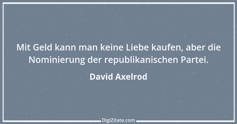 Zitat von David Axelrod 1