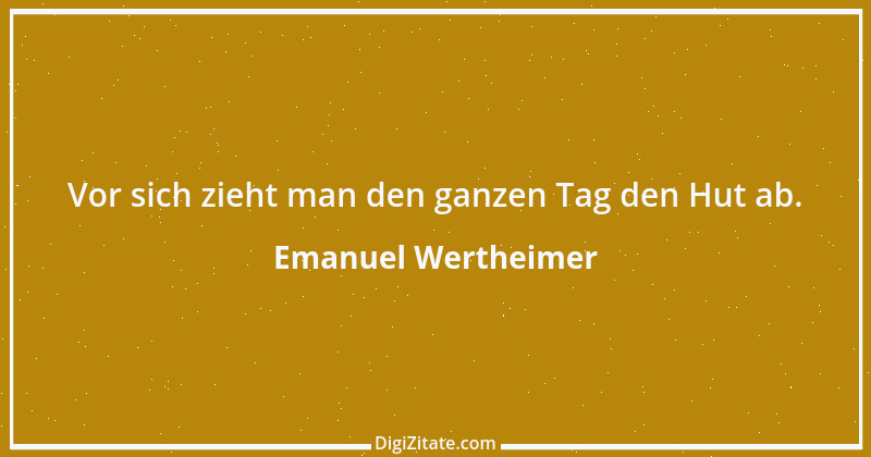 Zitat von Emanuel Wertheimer 17