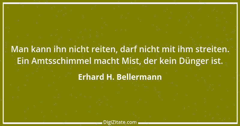 Zitat von Erhard H. Bellermann 456