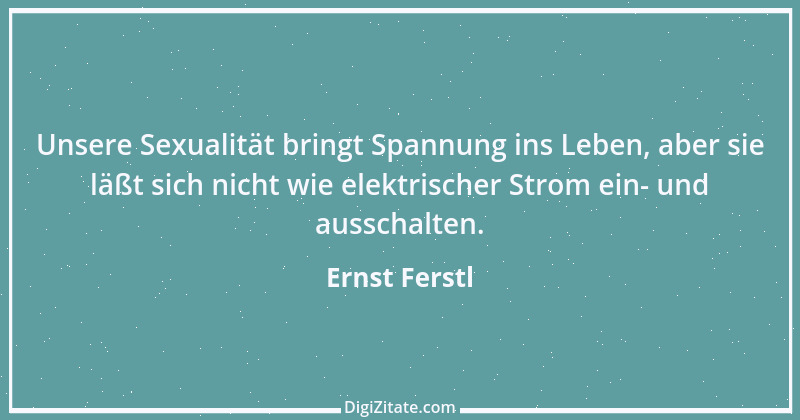 Zitat von Ernst Ferstl 2383