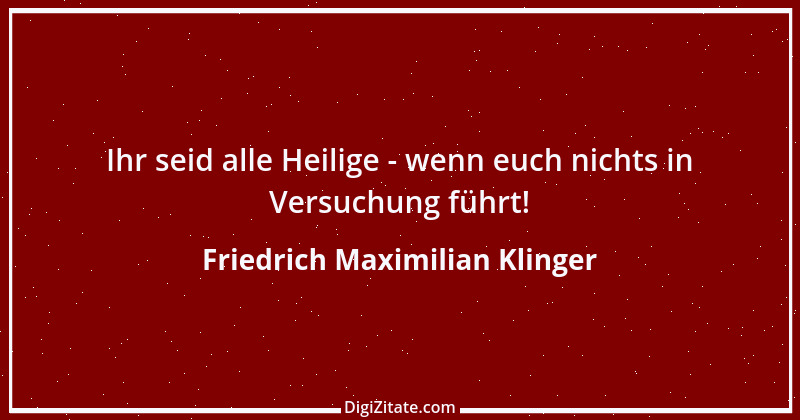 Zitat von Friedrich Maximilian Klinger 38