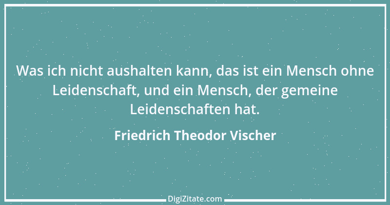 Zitat von Friedrich Theodor Vischer 73