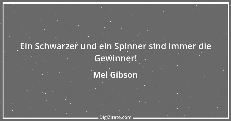 Zitat von Mel Gibson 1