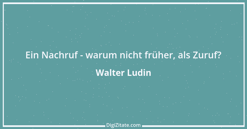 Zitat von Walter Ludin 1444