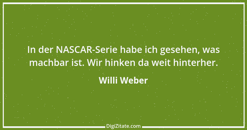 Zitat von Willi Weber 6