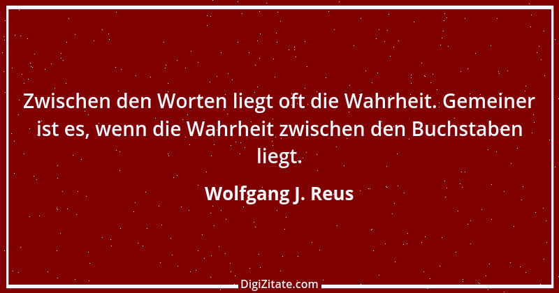 Zitat von Wolfgang J. Reus 782