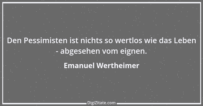 Zitat von Emanuel Wertheimer 18