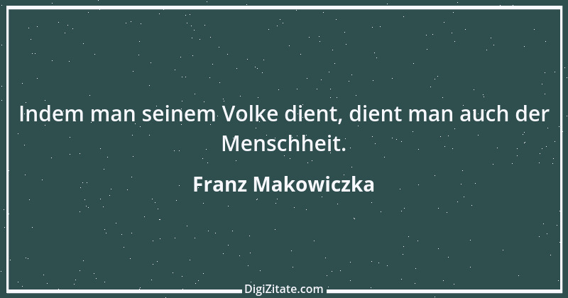 Zitat von Franz Makowiczka 1