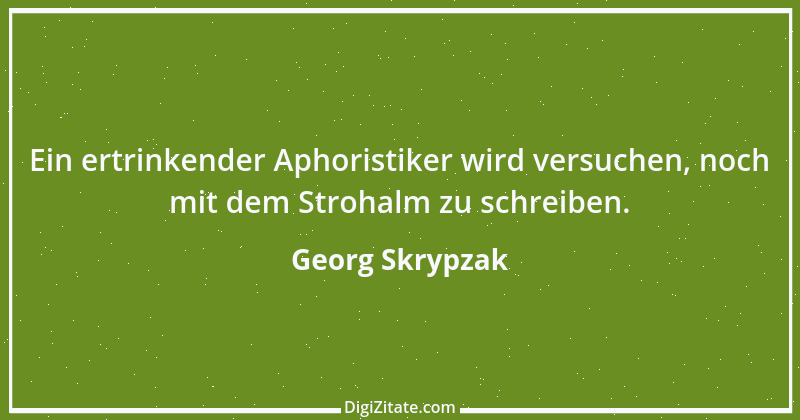 Zitat von Georg Skrypzak 77