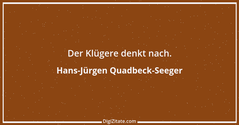 Zitat von Hans-Jürgen Quadbeck-Seeger 571