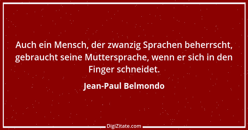 Zitat von Jean-Paul Belmondo 8