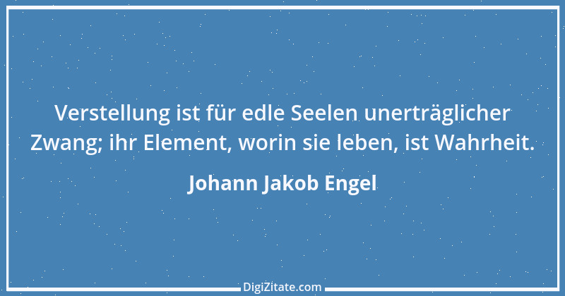 Zitat von Johann Jakob Engel 16