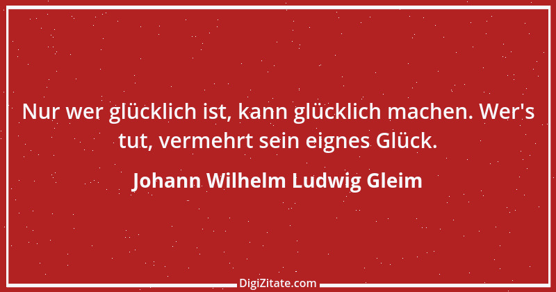 Zitat von Johann Wilhelm Ludwig Gleim 14