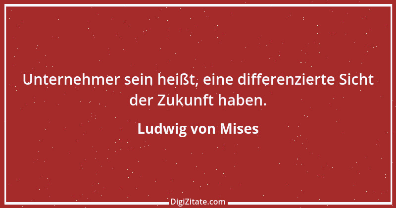 Zitat von Ludwig von Mises 2