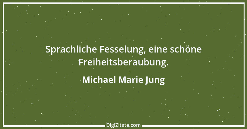 Zitat von Michael Marie Jung 510