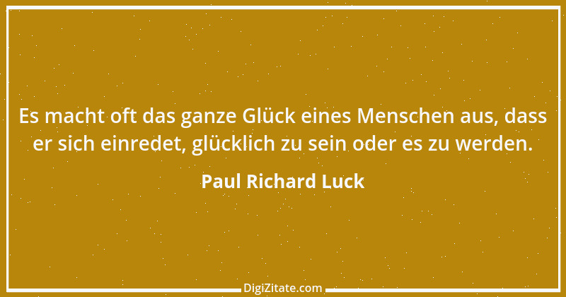 Zitat von Paul Richard Luck 182