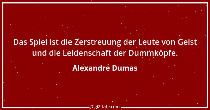 Zitat von Alexandre Dumas 24