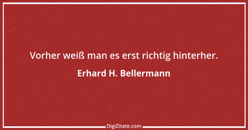 Zitat von Erhard H. Bellermann 458