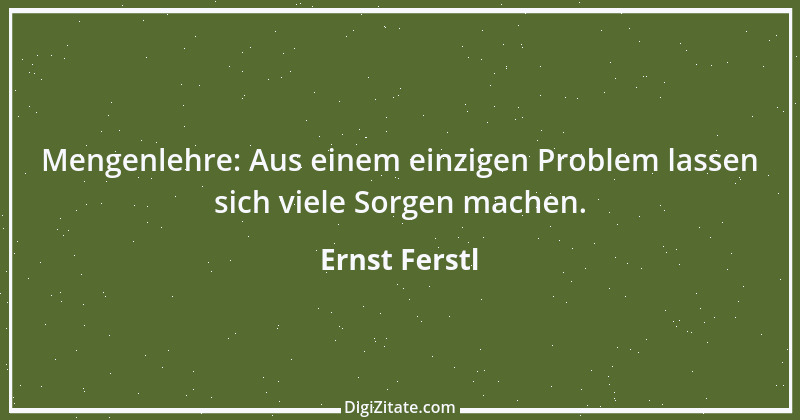 Zitat von Ernst Ferstl 385