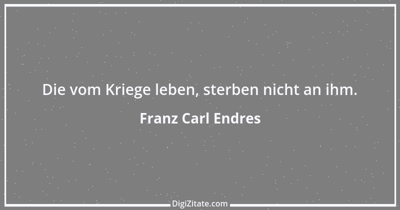 Zitat von Franz Carl Endres 15