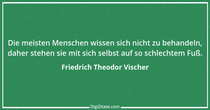 Zitat von Friedrich Theodor Vischer 75